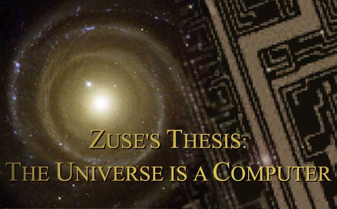 Zuse's thesis: The 
Universe is a Computer