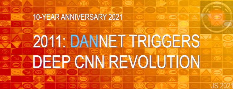 In 2011, DanNet triggered the deep convolutional neural network (CNN) revolution