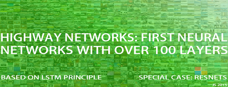 Highway Networks:
First Working Feedforward Networks With Hundreds of  Layers